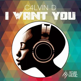 I Want You by C4lvin D