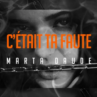 C'était ta faute by Marta Daude