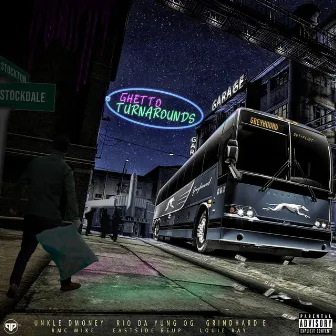 GHETTO TURNAROUNDS by Unkle Dmoney