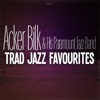 Trad Jazz Favourites by Mr. Acker Bilk & His Paramount Jazz Band