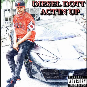 Act'in Up by Diesel Dott