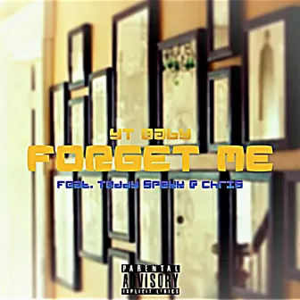 Forget Me by YT Baby