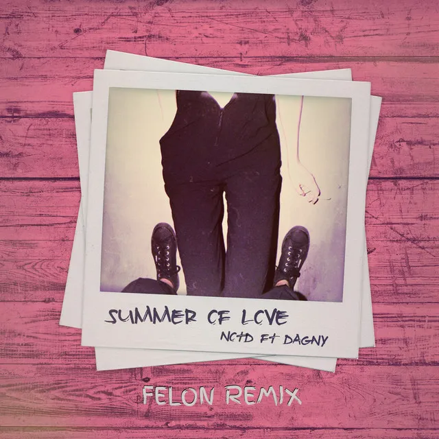 Summer Of Love - Felon Remix