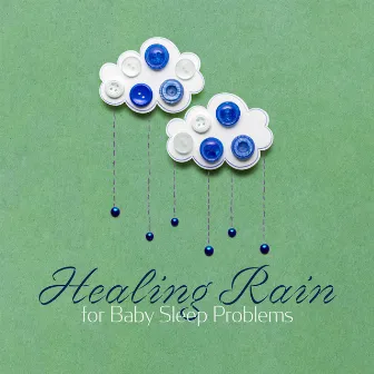 Healing Rain for Baby Sleep Problems by Unknown Artist