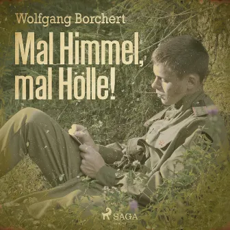 Mal Himmel, mal Hölle! (Ungekürzt) by Wolfgang Borchert