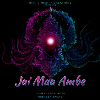 Jai Maa Ambe by Geetesh Yadav