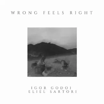 Wrong Feels Right by Eliel Sartori