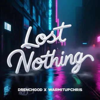 Lost Nothing by WarmItUpChris