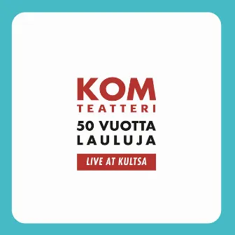 50 vuotta lauluja (Live at Kultsa) by KOM-teatteri