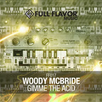 Gimme the Acid by Woody McBride