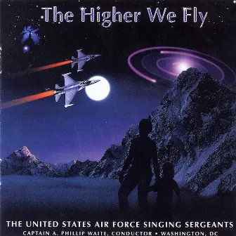 The Higher We Fly by US Air Force Singing Sergeants