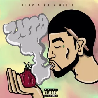 Blowin' on a Onion by Zippa Byouka