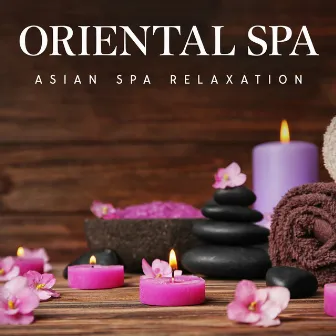 Oriental SPA: Asian Spa Relaxation, Zen Meditation, Sanctuary of Healing Music, Thai Massage Massage, Welless Center by Spa Music Paradise