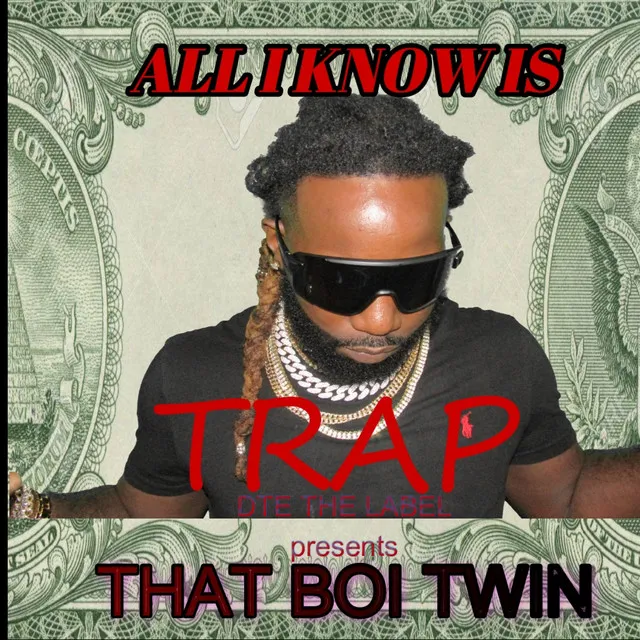 ALL I KNOW IS TRAP