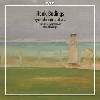 Badings: Symphonies Nos. 4 & 5 by Henk Badings