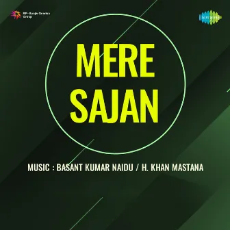 Mere Sajan (Original Motion Picture Soundtrack) by H Khan Mastana