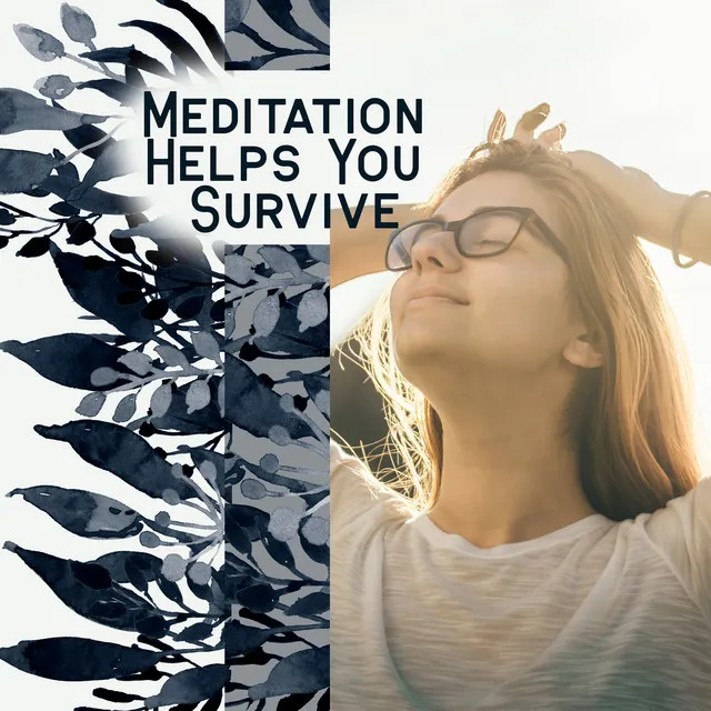 Meditation Helps You Survive: Deep Relaxation with New Age Sounds, Unique Satisfaction, Calm & Quiet Guitar Tones, Perfect Instrumental Background