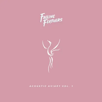 Acoustic Aviary, Vol.1 by Falling Feathers