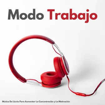 Modo Trabajo: Música De Lluvia Para Aumentar La Concentración Y La Motivación by Pura música de trabajo