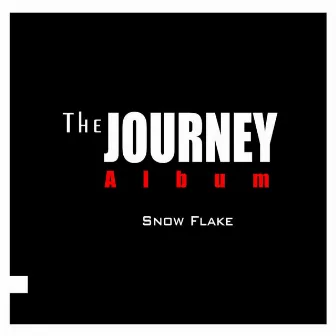 The Journey Album by Snow Flake