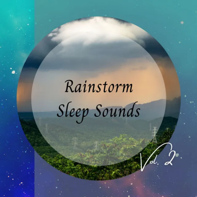 Rainstorm Sleep Sounds Vol. 2