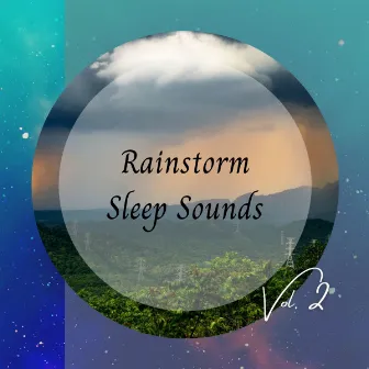 Rainstorm Sleep Sounds Vol. 2 by Rain Sleepings Sounds