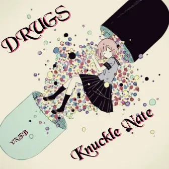 DRUGS by Knuckle Nate