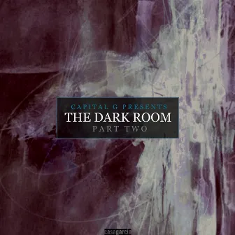 Capital G presents The Dark Room, Part Two by Capital G