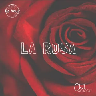 La Rosa by Chill & Groove