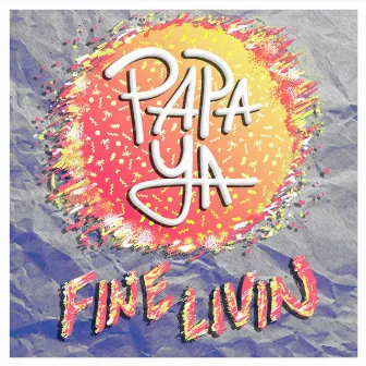 Fine Livin' by Papa Ya