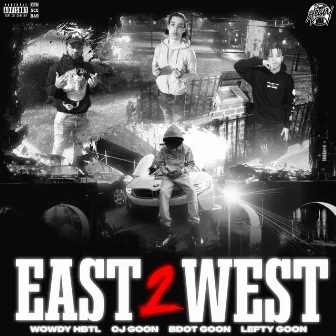 EAST 2 WEST by Wowdy HBTL