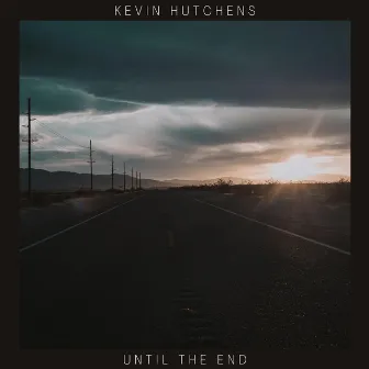 until the end by Kevin Hutchens