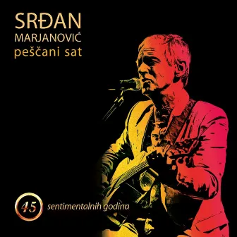 Peščani Sat - 45 Sentimentalnih Godina by Srđan Marjanović