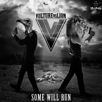 Some Will Run by Vulture VS Lion