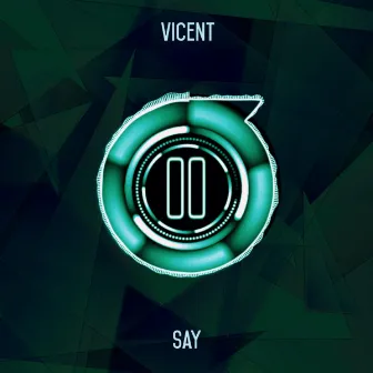 Say (Original Mix) by Vicent