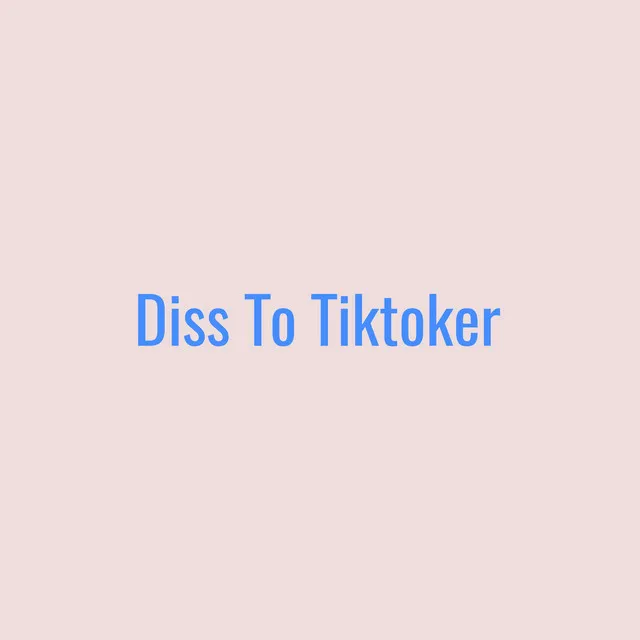 Diss To Tiktoker