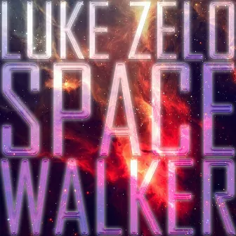 Spacewalker by Luke Zelo