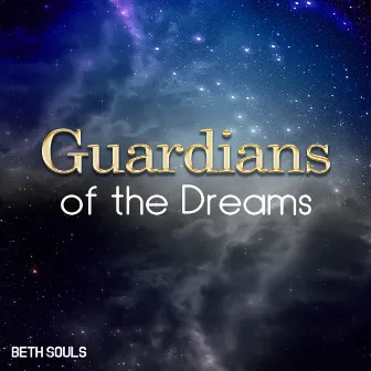 Guardians of the Dreams by Beth Souls