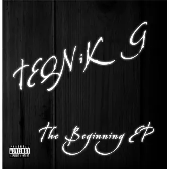 The Beginning EP by Teqnik G