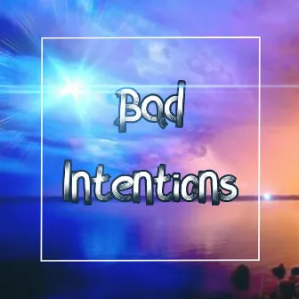 Bad Intentions by II3asyII