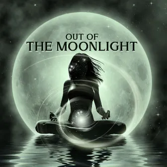 Out of the Moonlight: Deep Meditation, Nocturnal Energy, Night-Time Regeneration by Night Music Club