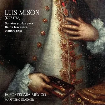 Luis Misón (1727-1766). Sonatas y tríos para flauta travesera, violín y bajo by La Fontegara México