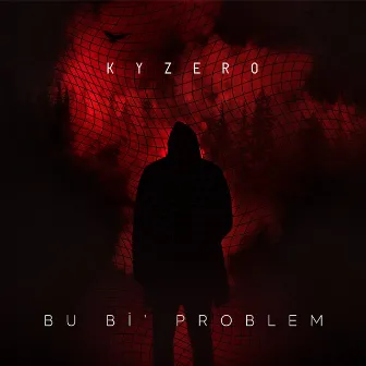 BU Bİ' PROBLEM by Kyzero