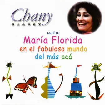 María Florida en el Fabuloso Mundo del Más Acá by Chany Suarez