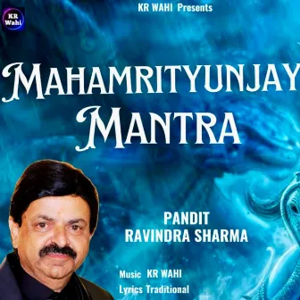 Mahamrityunjay Mantra by KR Wahi