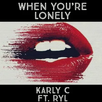 When You're Lonely by Karly C