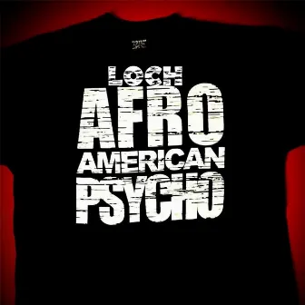 Afro American Psycho by Loch