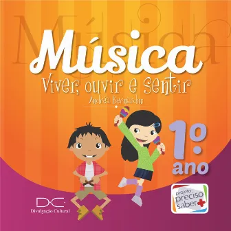 Música: Viver, Ouvir e Sentir (1° Ano) by Andréa Bernardini