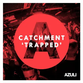 Trapped (Extended Mix) by Catchment