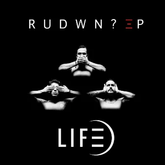 R.U.D.W.N.? EP by Life+